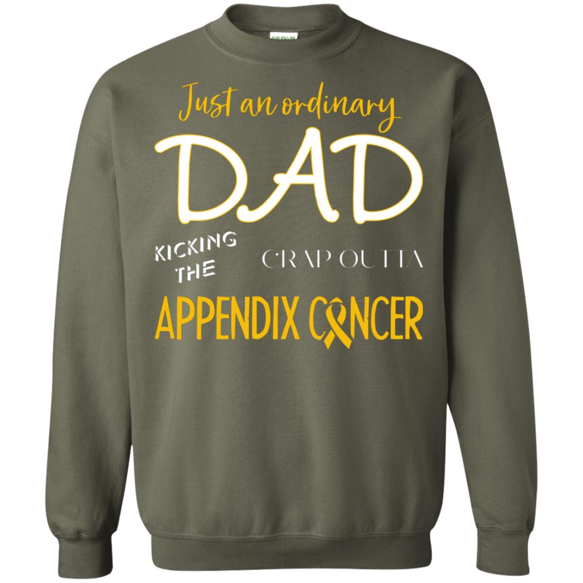 Just An Ordinary Dad Kicking The Crap Outta Appendix Cancer Shirt Military Green