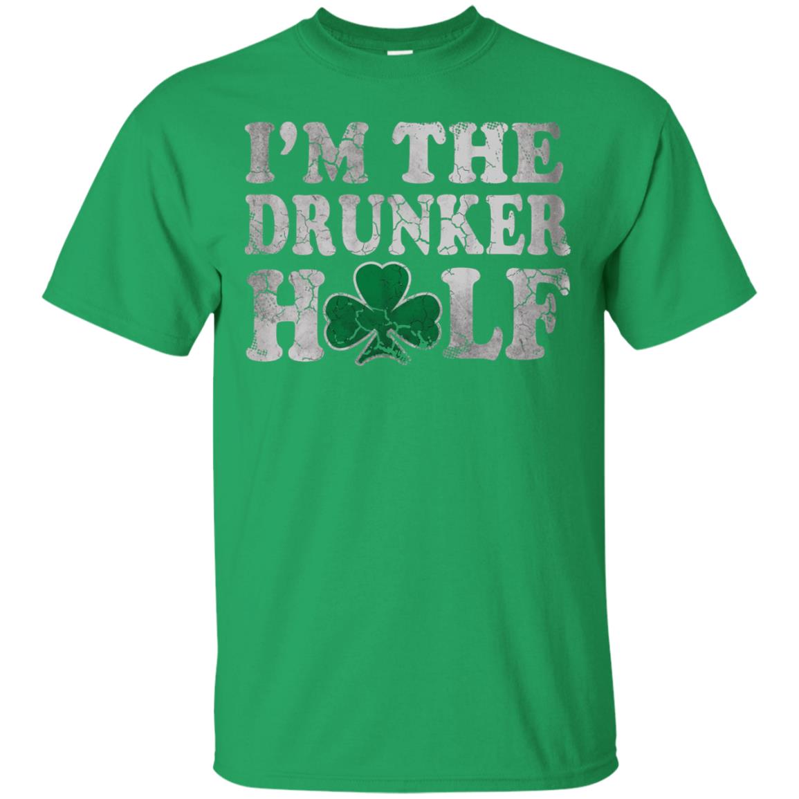 I_m The Drunker Half Saint Patrick_s Day T-shirt Irish Green