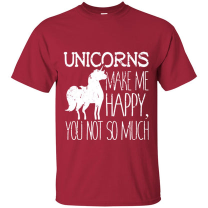 Unicorns Lovers T-shirt Unicorns Make Me Happy You Not So Much Cardinal