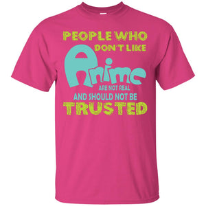 People Who Don’t Like Anime Are Not Real Funny Japanese Anime T-shirt