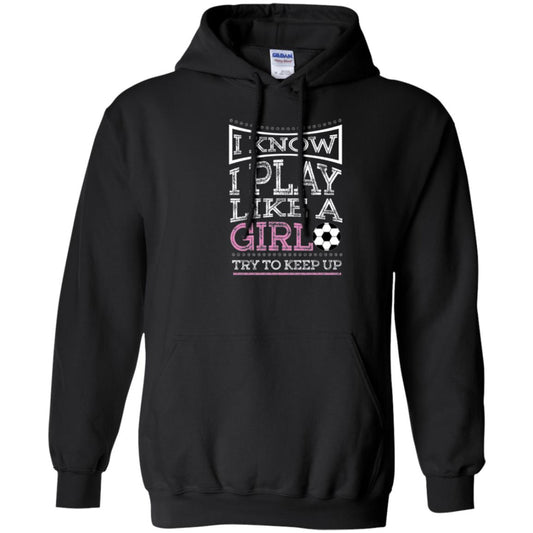 Soccer Lovers T-shirt I Know I Play Like A Girl Try To Keep It Black