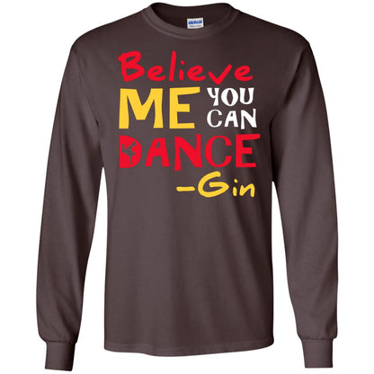 Believe Me You Can Dance Gin Wine Lover T-shirt Dark Chocolate