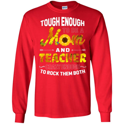 Tough Enough To Be A Mom And Teacher Crazy Enough To Rock Them Both Red