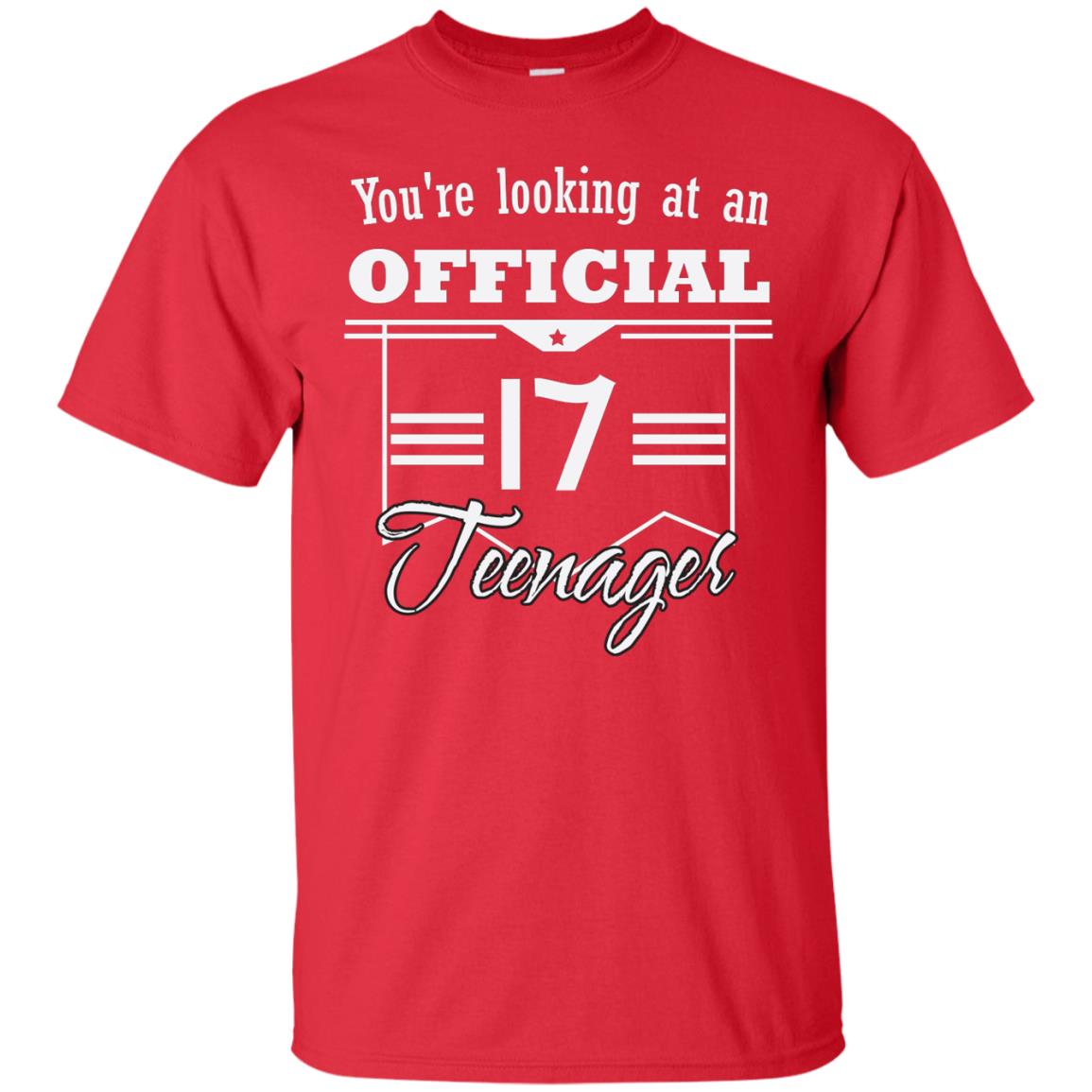 You're Looking At An Official 17 Teenager 17th Birthday Shirt Red