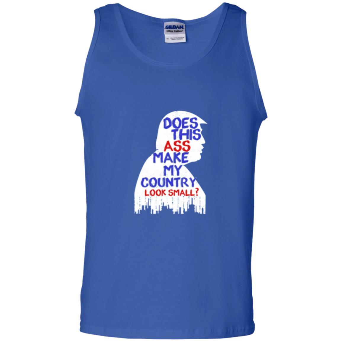 Political T-shirt Does This Ass Make Country Look Small Royal