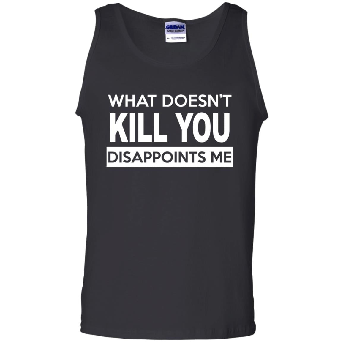 What Doesn_t Kill You Disappoints Me T-shirt Black