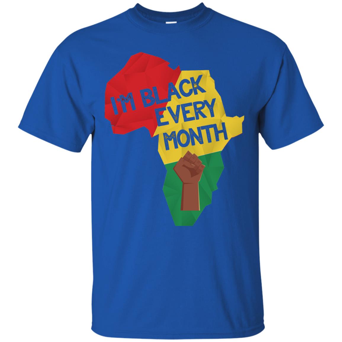 I_m Black Every Month Proud African American T-shirt Royal