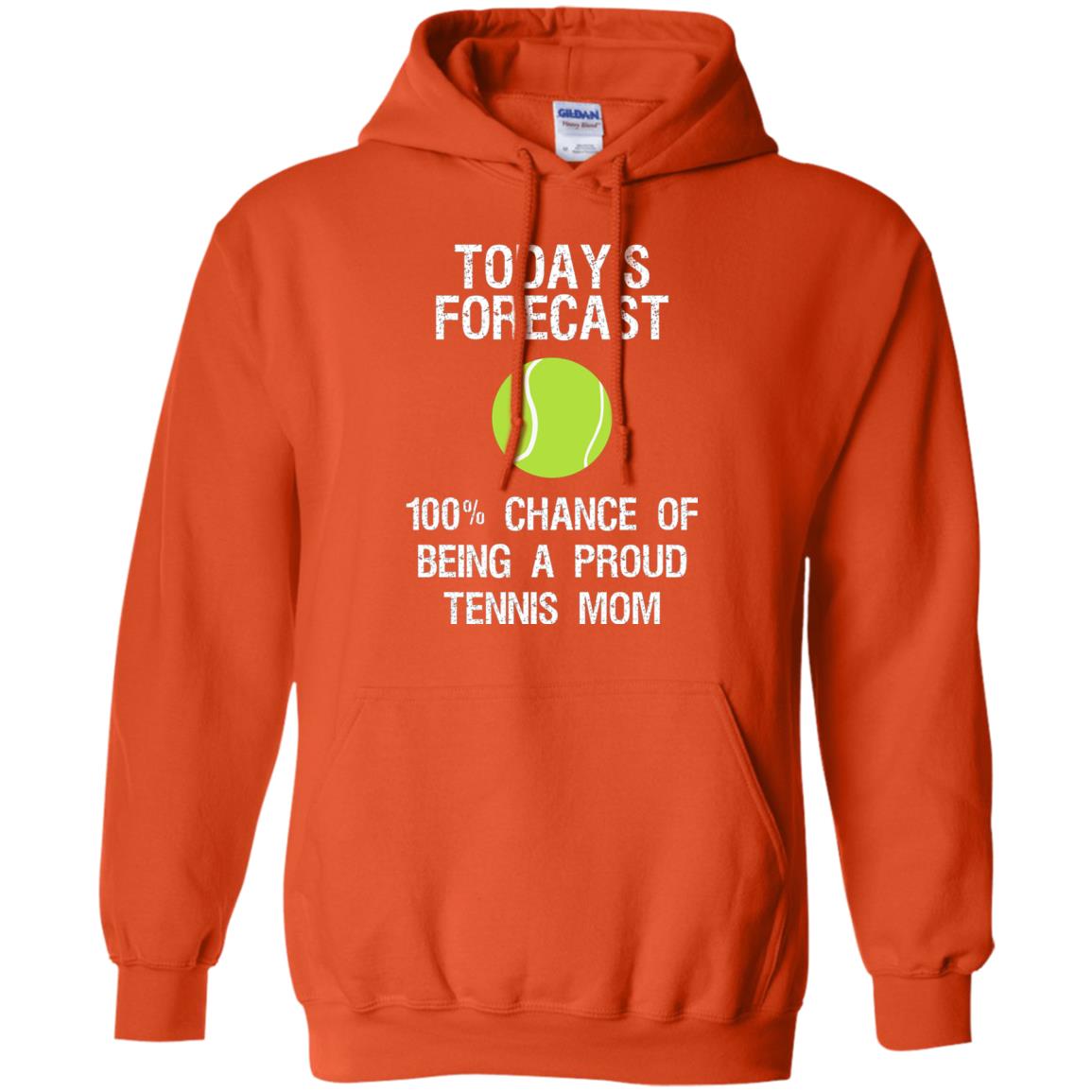Tennis Mom Shirt Today Forecast Chance Of Being A Proud Tennis Mom Orange
