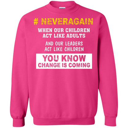 Neveragain When Our Children Act Like Adults And Our Leaders Act Like Children You Know Change Is Coming Gun Control T-shirt Heliconia