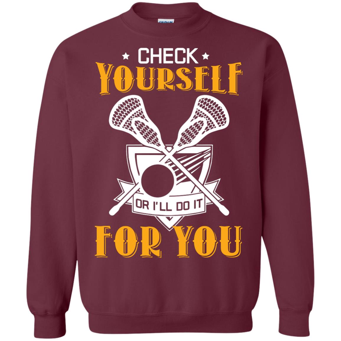 Check Yourself Or I’ll Do It For You Lacrosse Lover T-shirt Maroon