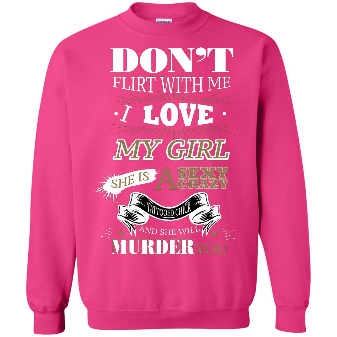 Don't Flirt With Me I Love My Girl She Is A Sexy Crazy Tattooed Chick And She Shirt For Mens Heliconia