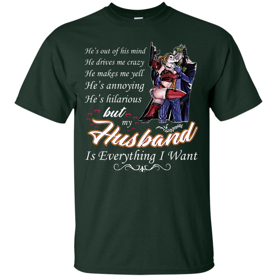 He Is Out Of His Mind He Drives Me Crazy He Makes Me Yell He’s Annoying He’s Hilarious But My Husband Is Everything I Want Forest