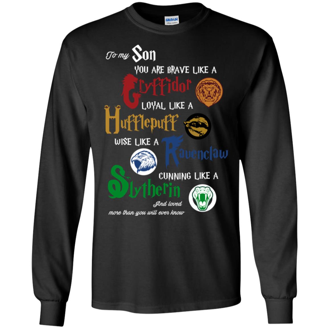 To My Son You Are Brave Like Gryffindor Loyal Like Hufflepuff ShirtG240 Gildan LS Ultra Cotton T-Shirt