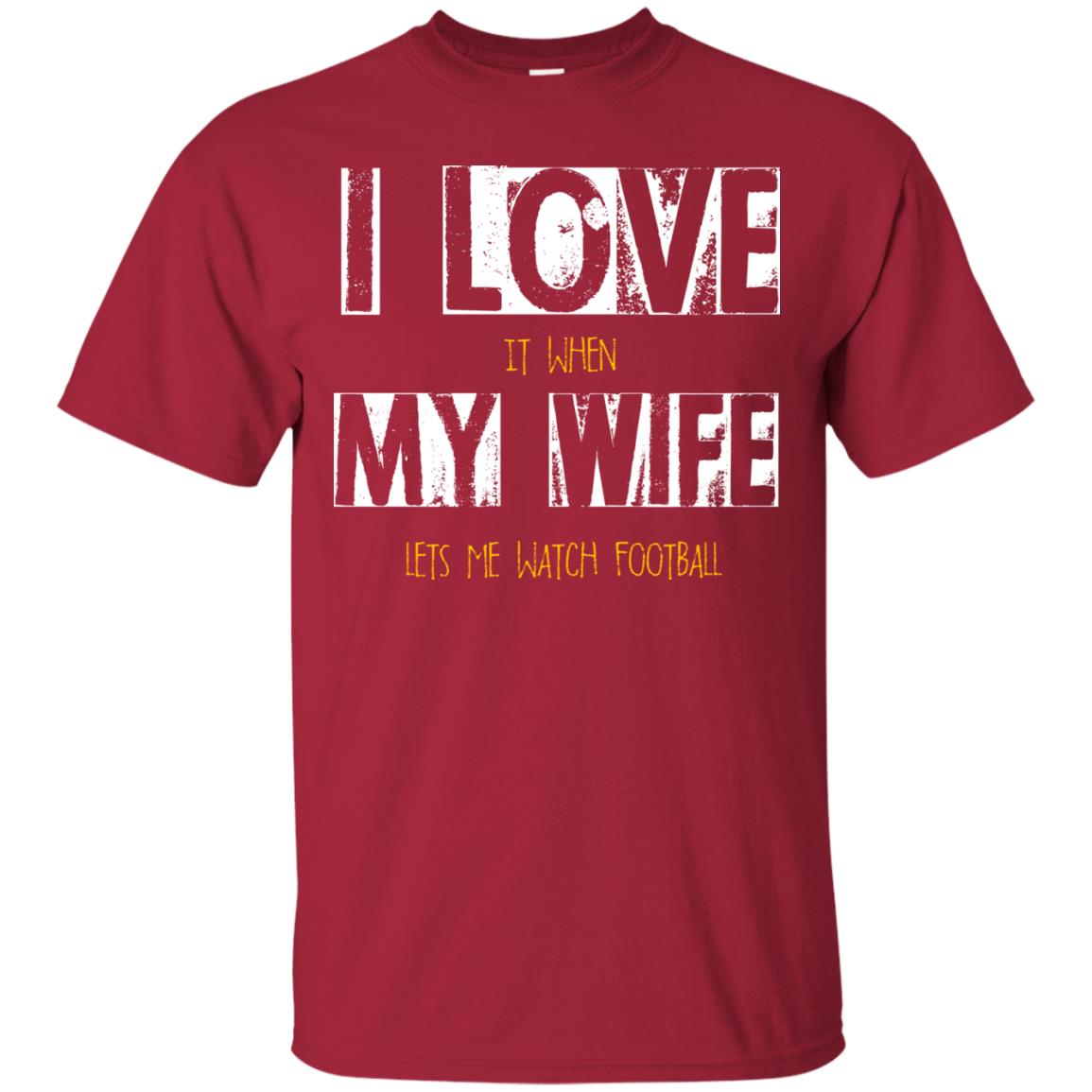 Husband T-shirt I Love It When My Wife Lets Me Watch Football Cardinal