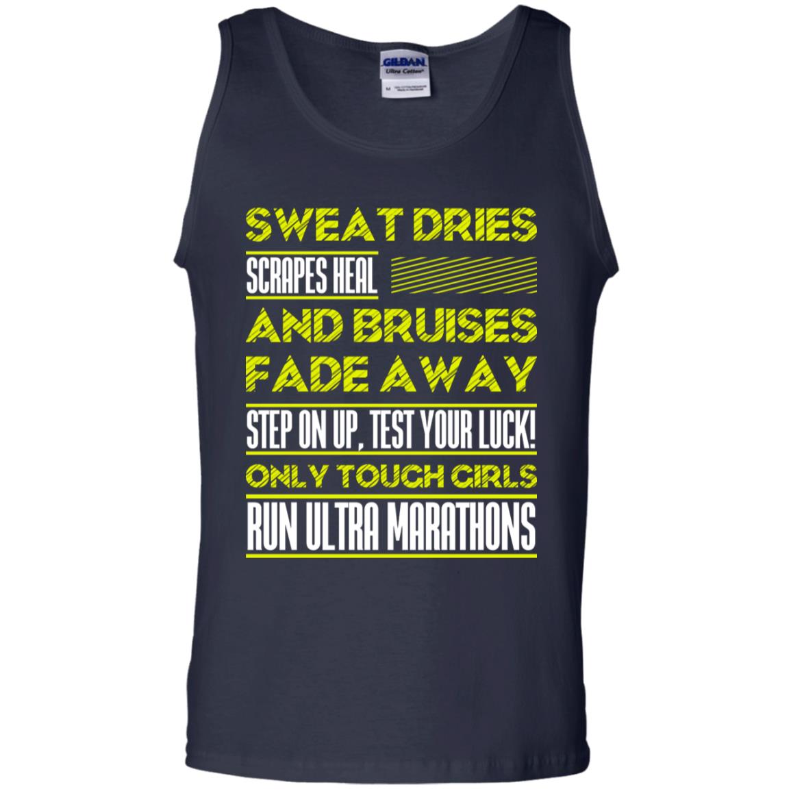 Sweat Dries Scrapes Heal And Bruises Fade Away Step On Up Test Your Luck Only Tough Girls Run Ultra Marathons Navy