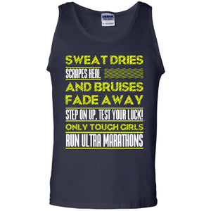 Sweat Dries Scrapes Heal And Bruises Fade Away Step On Up Test Your Luck Only Tough Girls Run Ultra MarathonsG220 Gildan 100% Cotton Tank Top