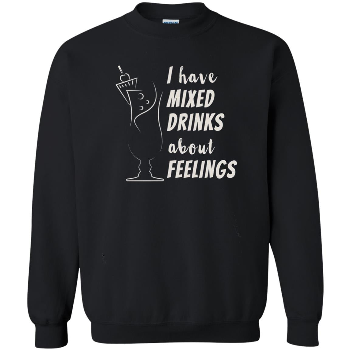 I Have Mixed Drinks About Feelings Funny Cocktail Shirt