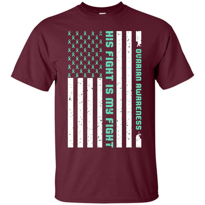 Ovarian Cancer Awareness His Fight Is My Fight Teal Ribbon Stars Flag Of Usa Shirt Maroon