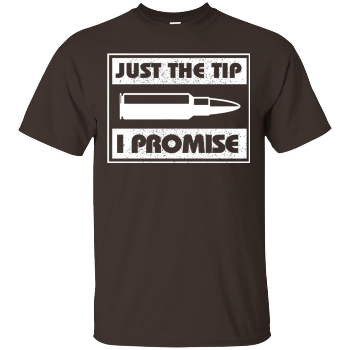 Just The Tip I Promise T-shirt Dark Chocolate