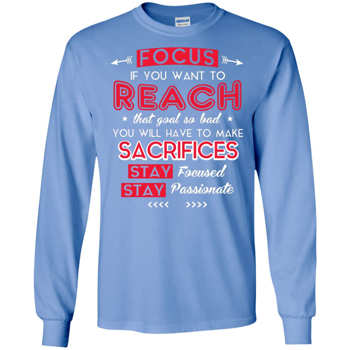 You Will Have To Make Sacrifices Stay Focused Stay Passionate T-shirt Carolina Blue