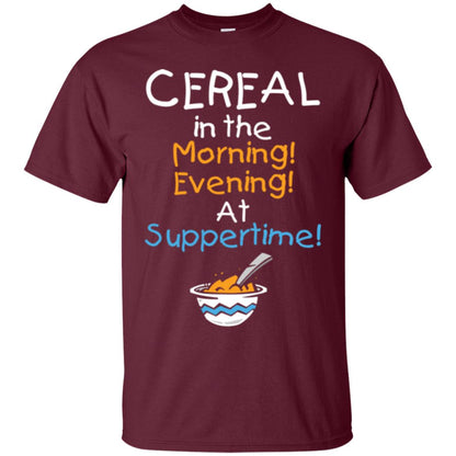 Cereal In The Morning Evening At Suppertime T-shirt Maroon
