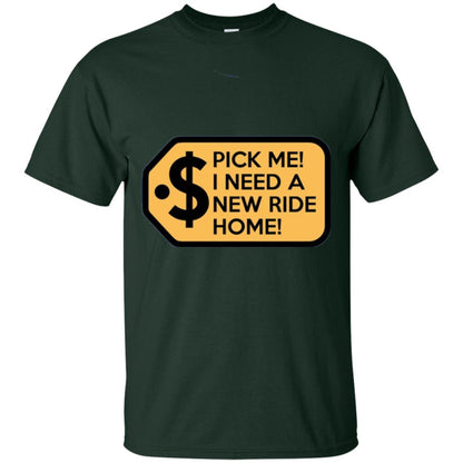 Pick Me I Need A New Ride Home Game Show T-shirt Forest