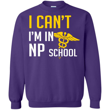 Nurse T-shirt I Can't I'm In Np School Purple