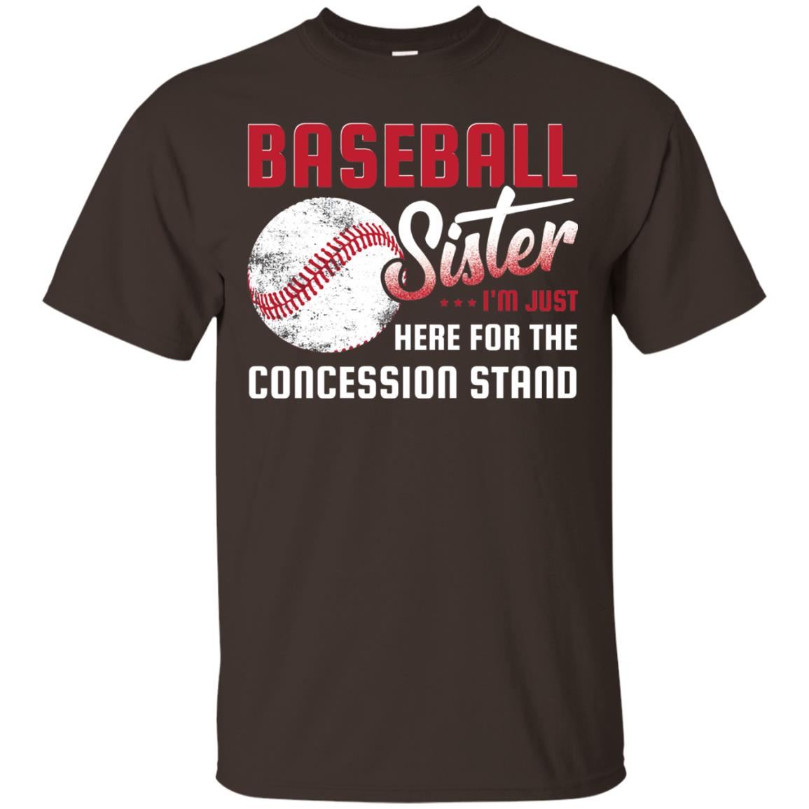 Baseball Sister Shirt Im Just Here For Concession Stand Dark Chocolate