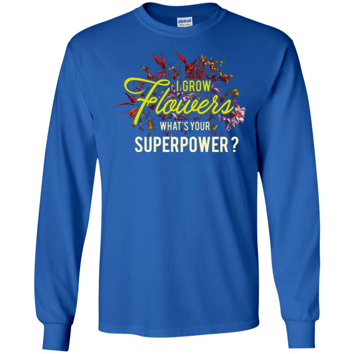Florist T-shirt I Grow Flowers What's Your Superpower Royal