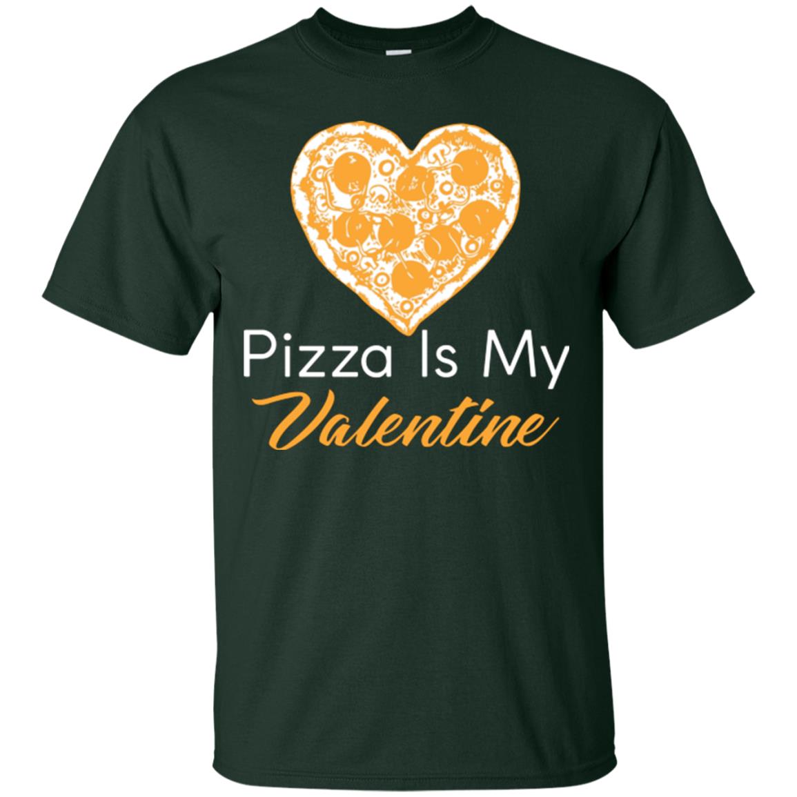Pizza Lover T-shirt Pizza Is My Valentine Forest