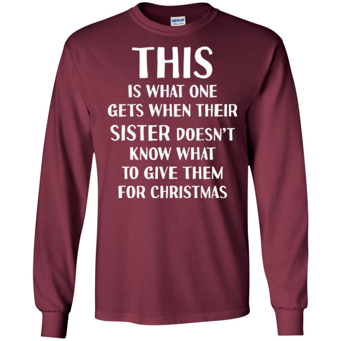 Family Christmas T-shirt Their Sister Doesn't Know What To Give For Christmas Maroon