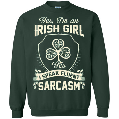 St Patricks Day T-shirt I_m An Irish Girl I Speak Fluent Sarcasm Forest Green