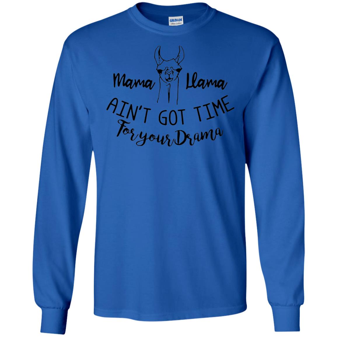 Mama T-shirt Llama Ain_t Got Time For Your Drama Royal