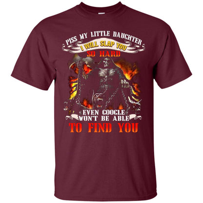Piss My Little Daughter I Will Slap You So Hard Daddy Shirt Maroon