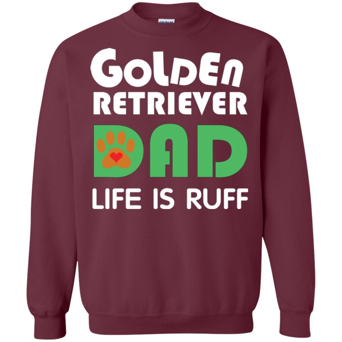 Dog Dad T-shirt Golden Retriever Dad Life Is Ruff Maroon