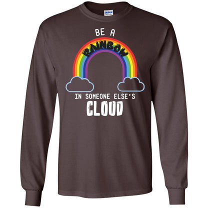 Be A Rainbow In Someone Else_s Cloud Shirt Dark Chocolate