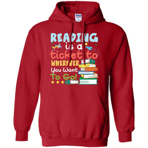 Reading Is A Ticket To Wherever You Want To Go Book Shirt