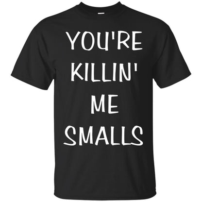 You_re Killin Me Smalls Funny Cute Baseball Shirt Black