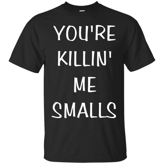 You_re Killin Me Smalls Funny Cute Baseball Shirt Black