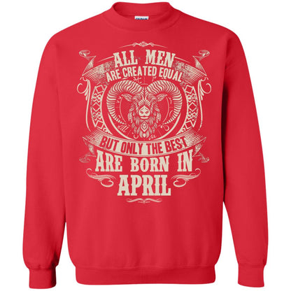 All Men Are Created Equal, But Only The Best Are Born In April T-shirt Red