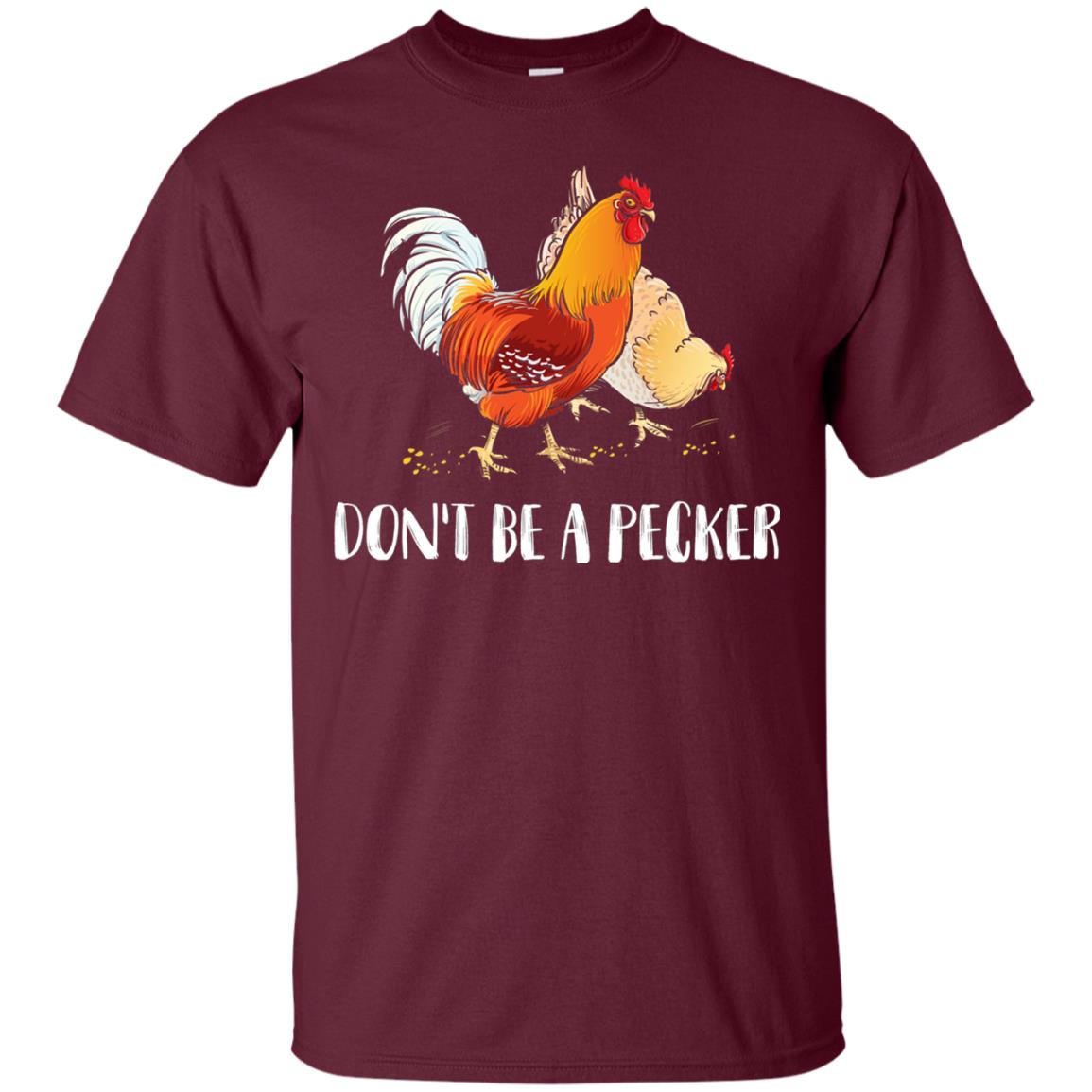 Chicken Lover T-shirt Don_t Be A Pecker Maroon