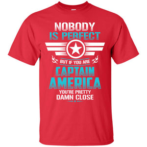 Nobody Is Perfect But If You Are Captain America You_re Pretty Damn Close Movie Fan T-shirtG200 Gildan Ultra Cotton T-Shirt