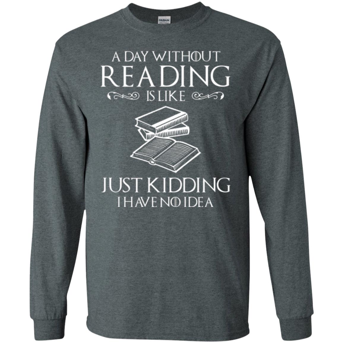 Book Lovers T-shirt A Day Without Reading Dark Heather