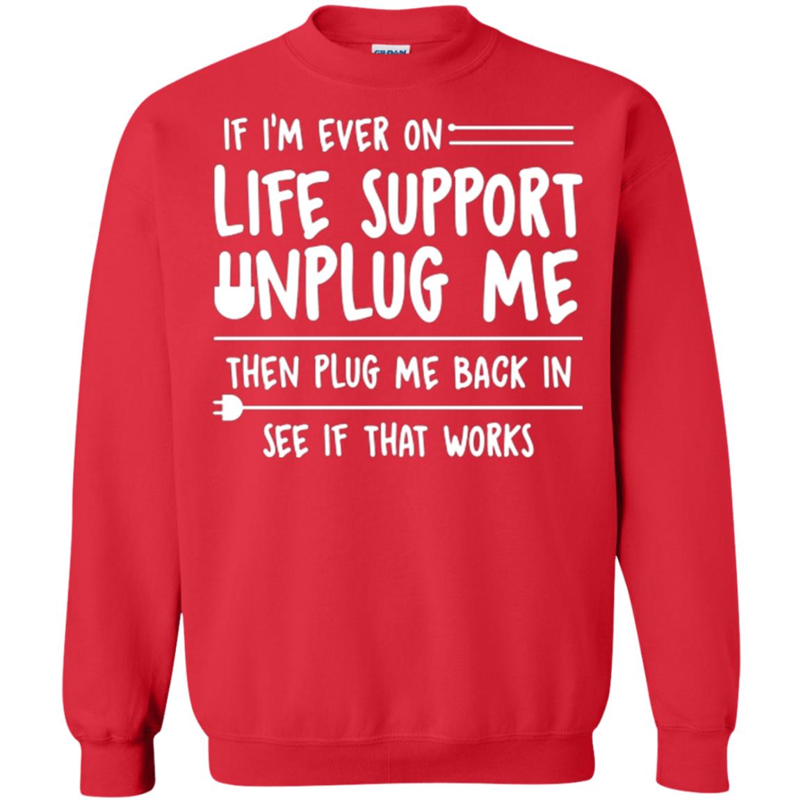 If I’m Ever On Life Support Unplug Me Then T-shirt Red