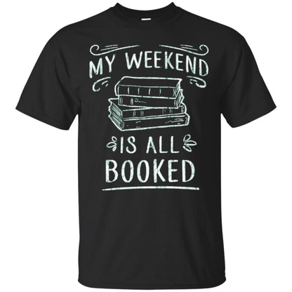 Funny Book Lover Tshirt My Weekend Is All Booked T Shirt Black