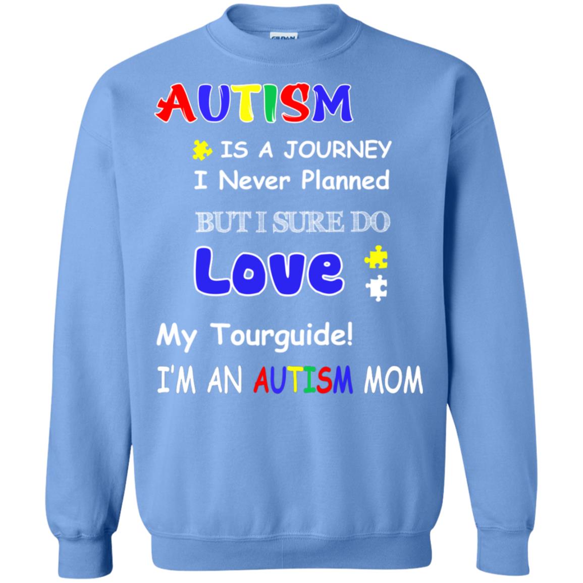 Autism Is A Journey I Never Planned But I Sure Do Love My Tourguide Im An Autism Mom Shirt Carolina Blue