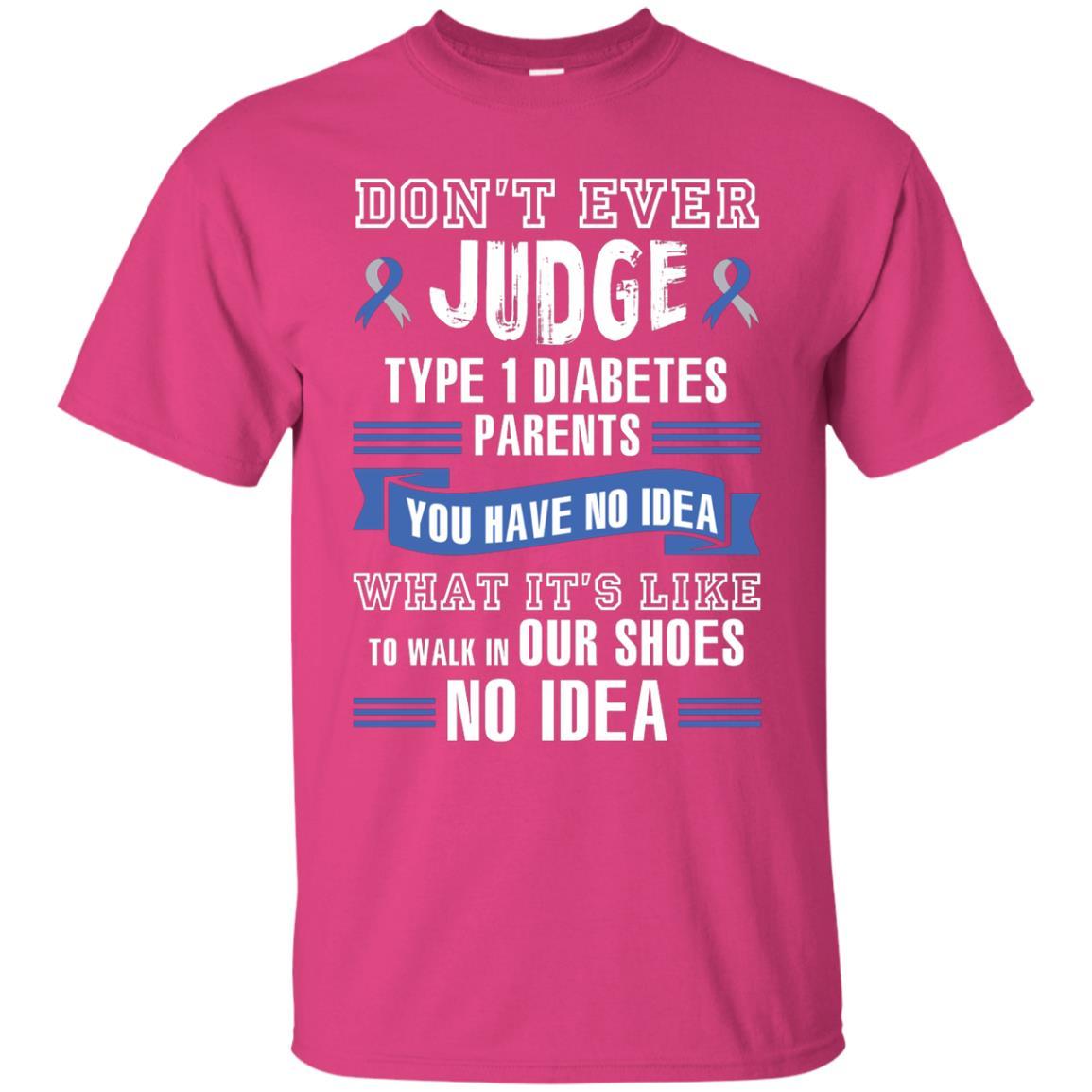 Diabetes T-shirt Don't Ever Judge Type 1 Diabetes Parents Heliconia