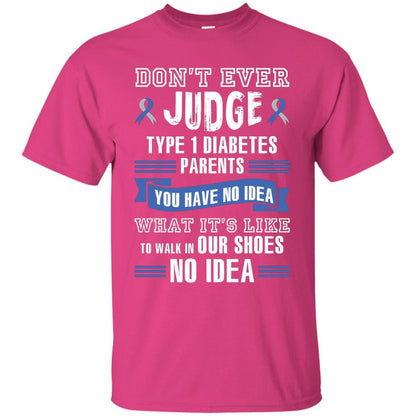 Diabetes T-shirt Don't Ever Judge Type 1 Diabetes Parents Heliconia