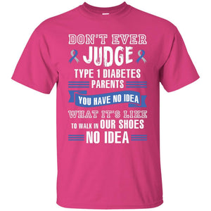 Diabetes T-shirt Don't Ever Judge Type 1 Diabetes Parents