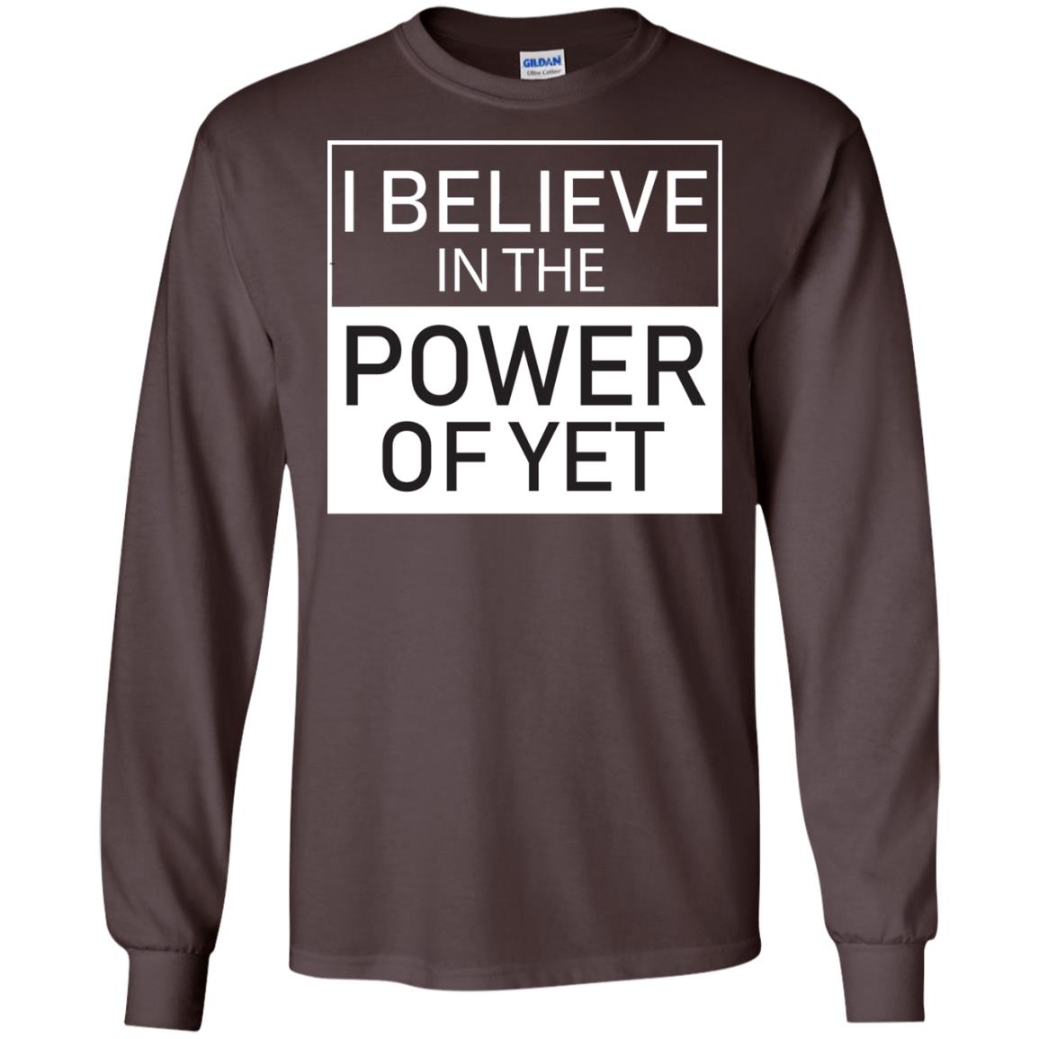 I Believe In The Power Of Yet T-shirt Dark Chocolate